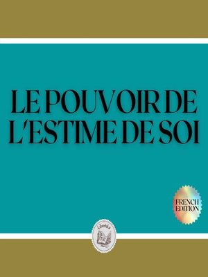 cover image of LE POUVOIR DE L'ESTIME DE SOI